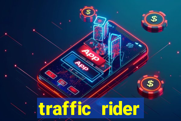 traffic rider dinheiro infinito